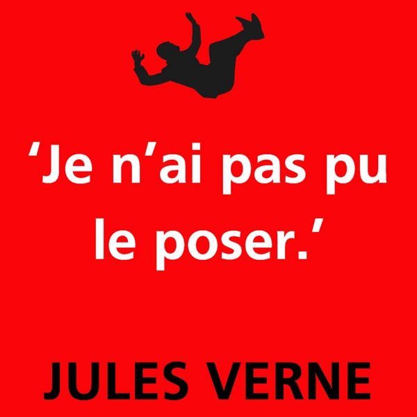'je n' ai pas po le poser - Jules Verne