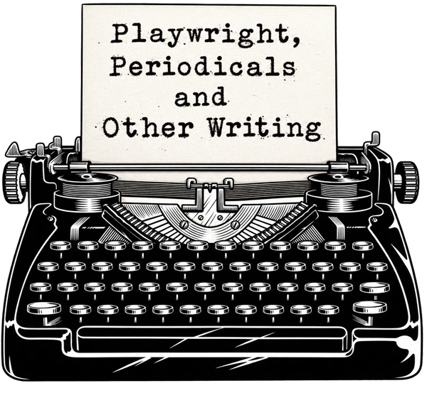 Playwright periodicals and other writing