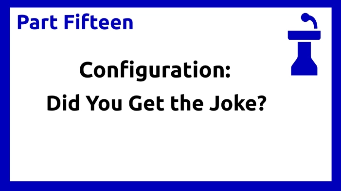 Part Sixteen - Configuration