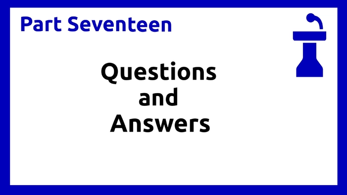 Part Seventeen - Questions and Answers