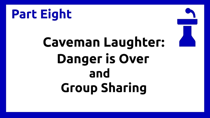 Part Eight - Caveman Laughter