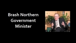 Brash Northern Government Minister