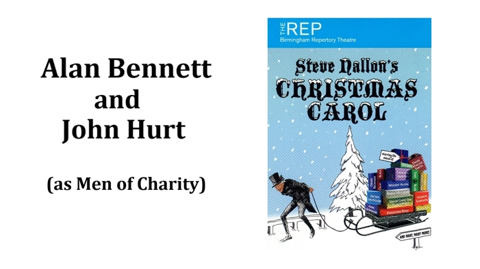 Alan Bennett and John Hurt  (as Men of Charity)