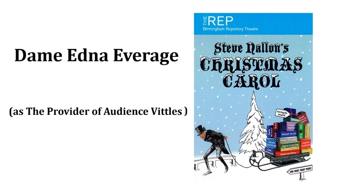 Dame Edna Everage (as The Provider of Audience Vittles) 