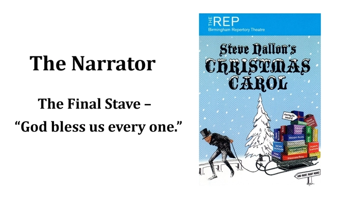 The Narrator (The Final Stave - "God bless us every one.")