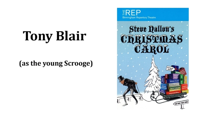 Tony Blair (as the young Scrooge)
