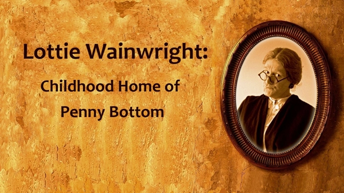 Lottie and her childhood home of Penny Bottom