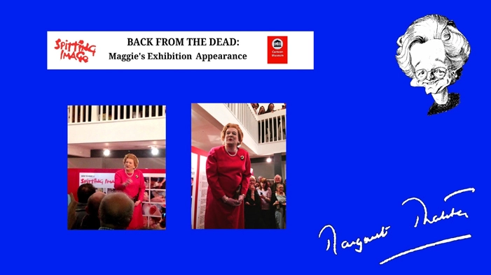 Live as Margaret Thatcher at the Cartoon Museum. 