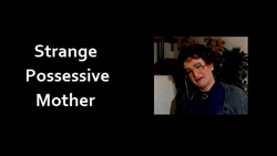 Strange Possessive Mother