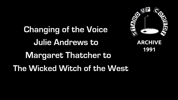 1991 - Julie Andrews to Margaret Thatcher to Wicked Witch of the West.