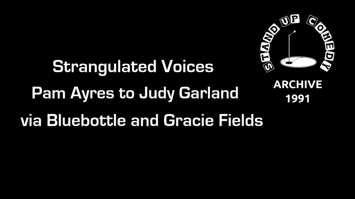 Pam Ayres to Judy Garland via Gracie Fields from 1991 Archive. 