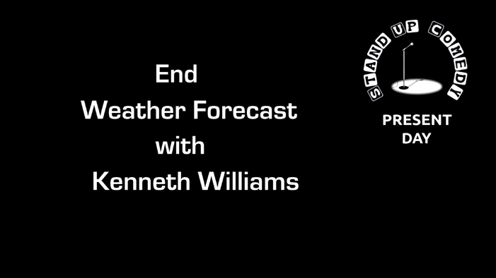 The Weather Forecast from Mr Kenneth Williams.